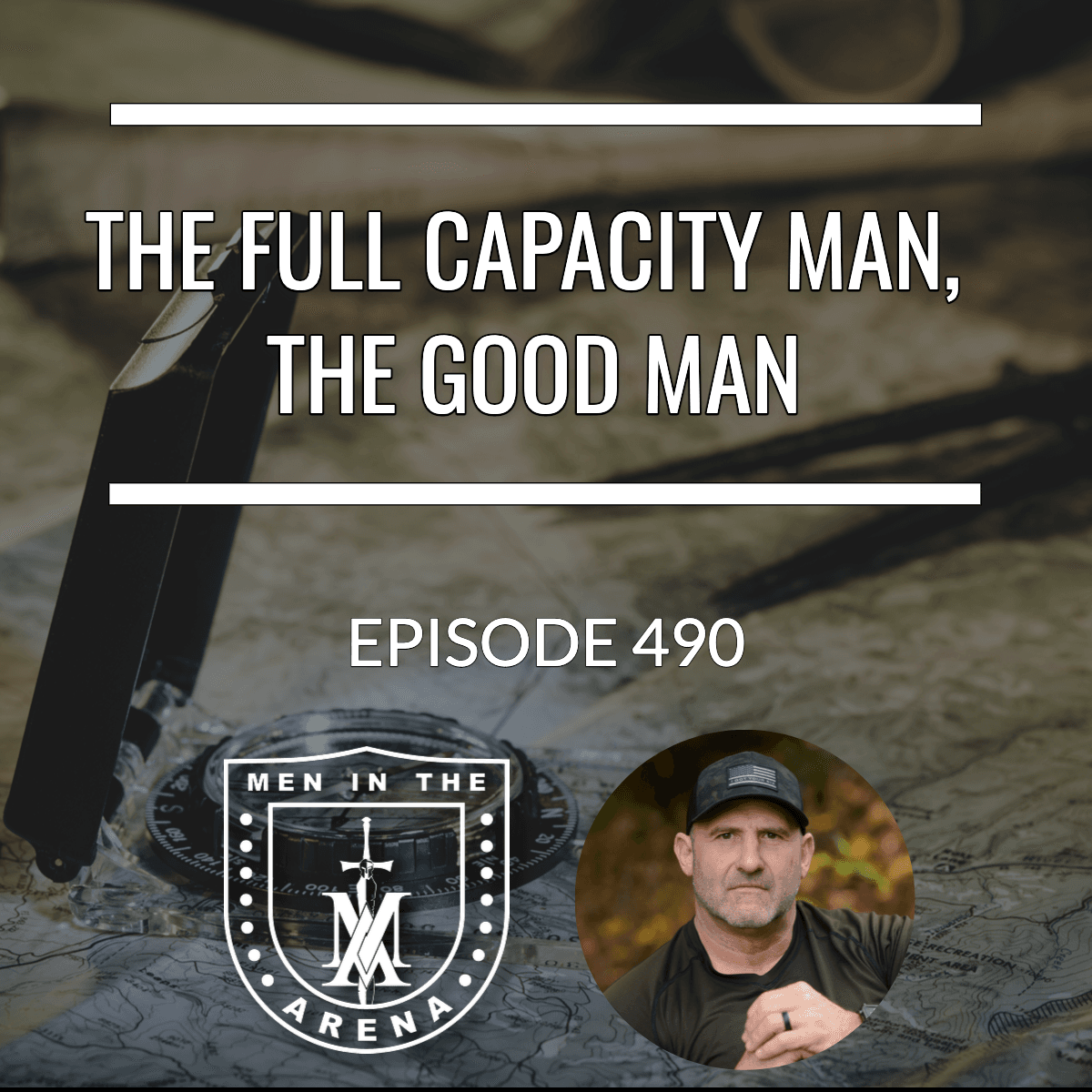 The Full Capacity Man, The Good Man - Equipping Men in Ten EP 490