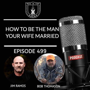 How to Be the Man Your Wife Married w/ Bob Thomason EP 499