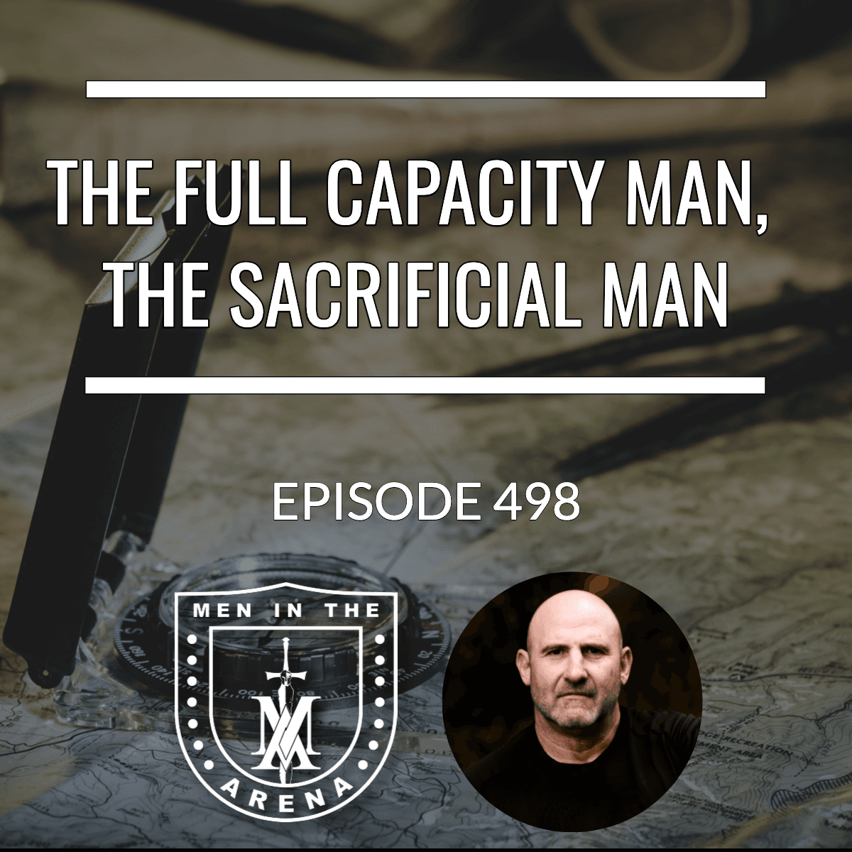 The Full Capacity Man, The Sacrificial Man - Equipping Men in Ten, EP 498