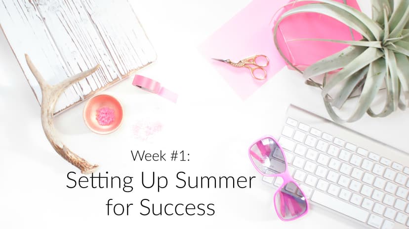 Ep.1:  Summer Survival Series - Setting Up Summer for Success