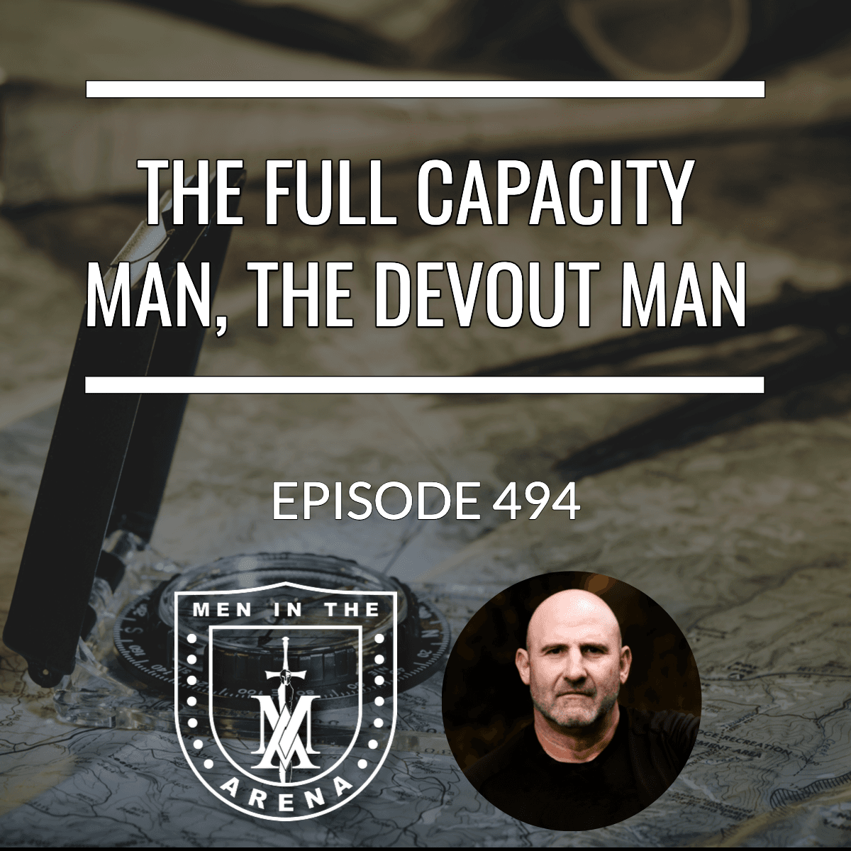 The Full Capacity Man, The Devout Man - Equipping Men in Ten EP 494