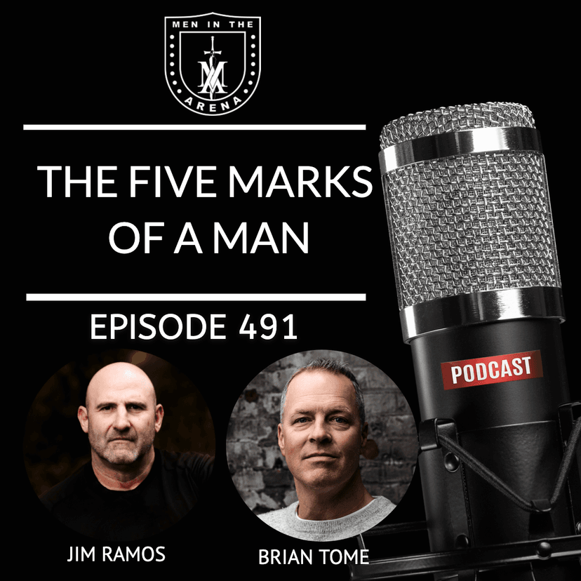 The Five Marks of a Man w/ Brian Tome EP 491