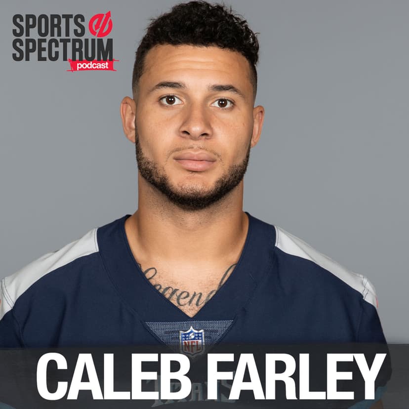 Caleb Farley - NFL defensive back on dealing with grief and loss, overcoming trials, trusting in Jesus