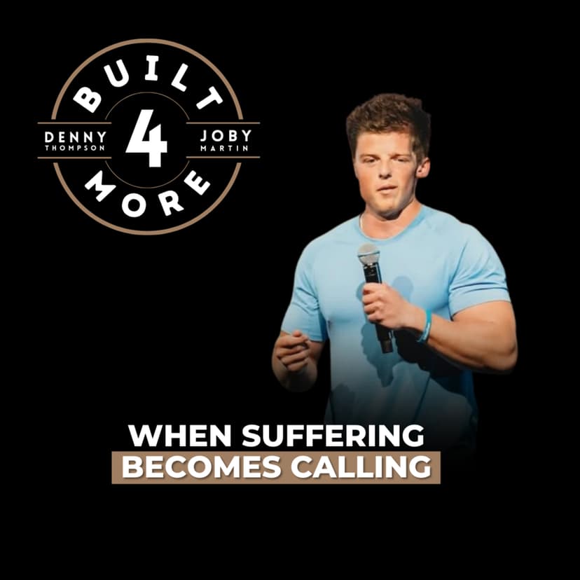 When Suffering Becomes Calling – Dylan Mandell, Pastor Joby Martin & Denny Thompson