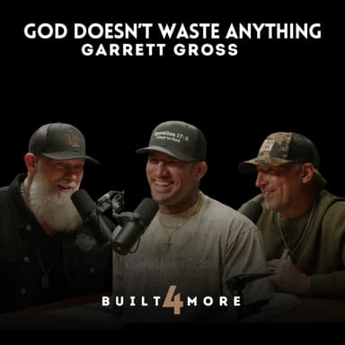 Your Past Has a Purpose You Can't See Yet - Garrett Gross, Pastor Joby Martin & Denny Thompson