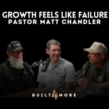 Your Faith Isn't Failing, It's Forming - Matt Chandler, Joby Martin, Denny Thompson
