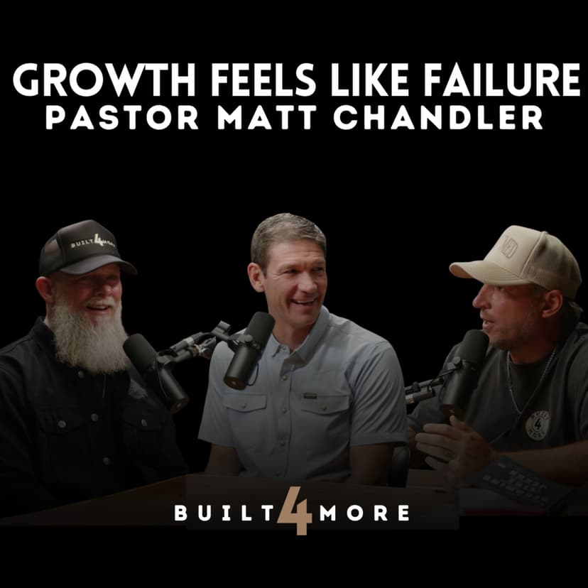 Your Faith Isn't Failing, It's Forming - Matt Chandler, Joby Martin, Denny Thompson