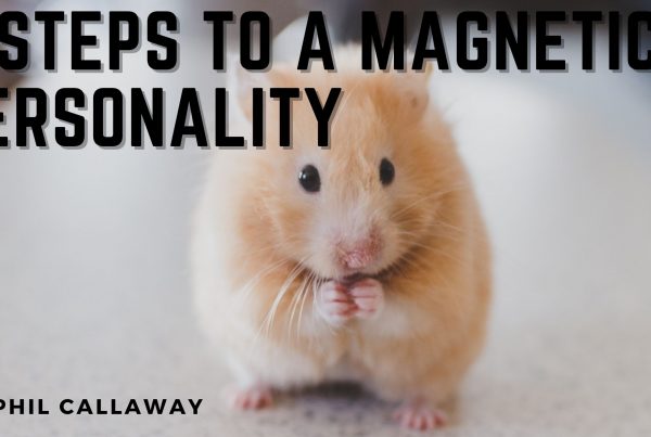 3 Steps to a Magnetic Personality by Phil Callaway