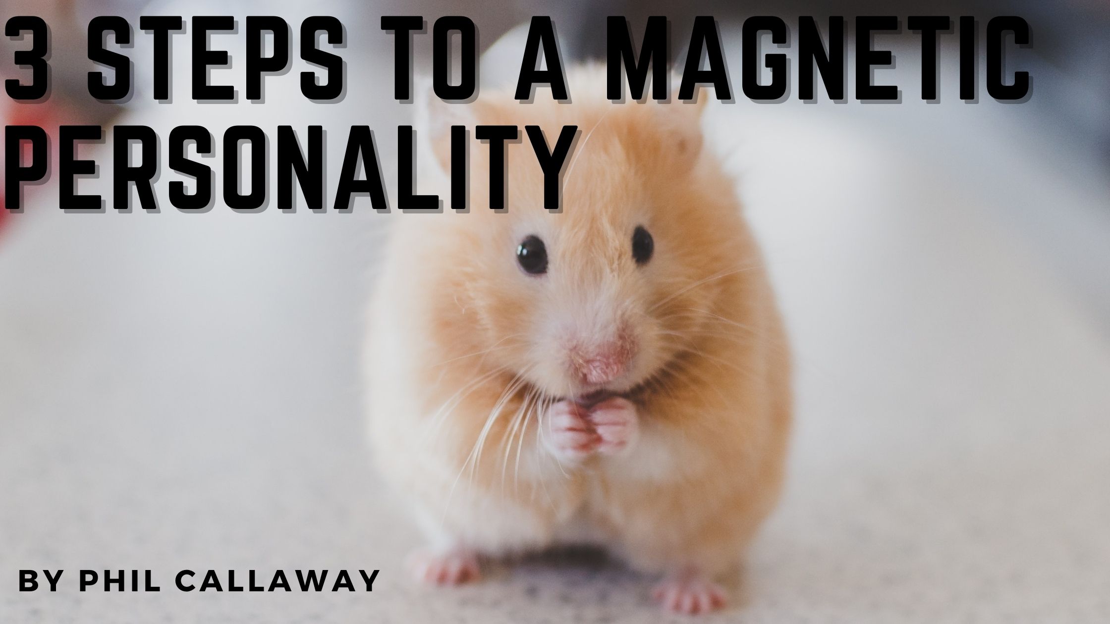 3 Steps to a Magnetic Personality