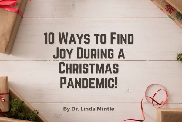 10 Ways to Find Joy During a Christmas Pandemic! Blog By Dr Linda Mintle