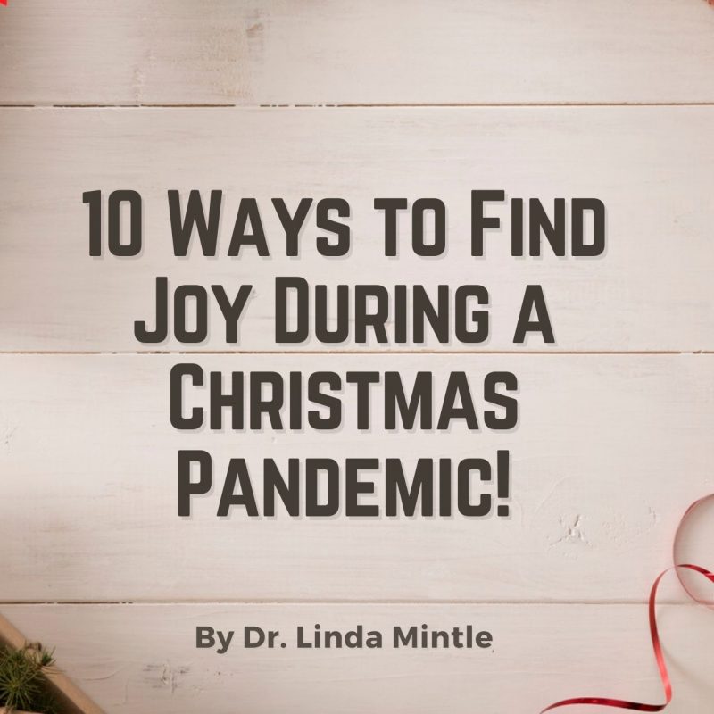 10 Ways to Find Joy During a Christmas Pandemic! Blog By Dr Linda Mintle
