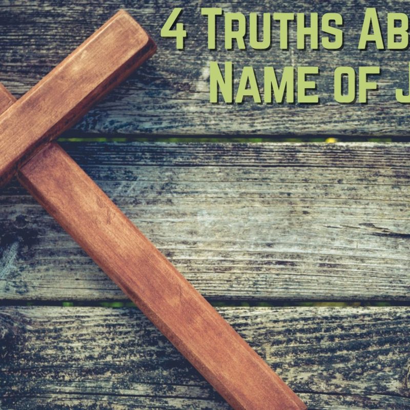 4 Truths About The Name of Jesus Blog Post by Tom Wilcox